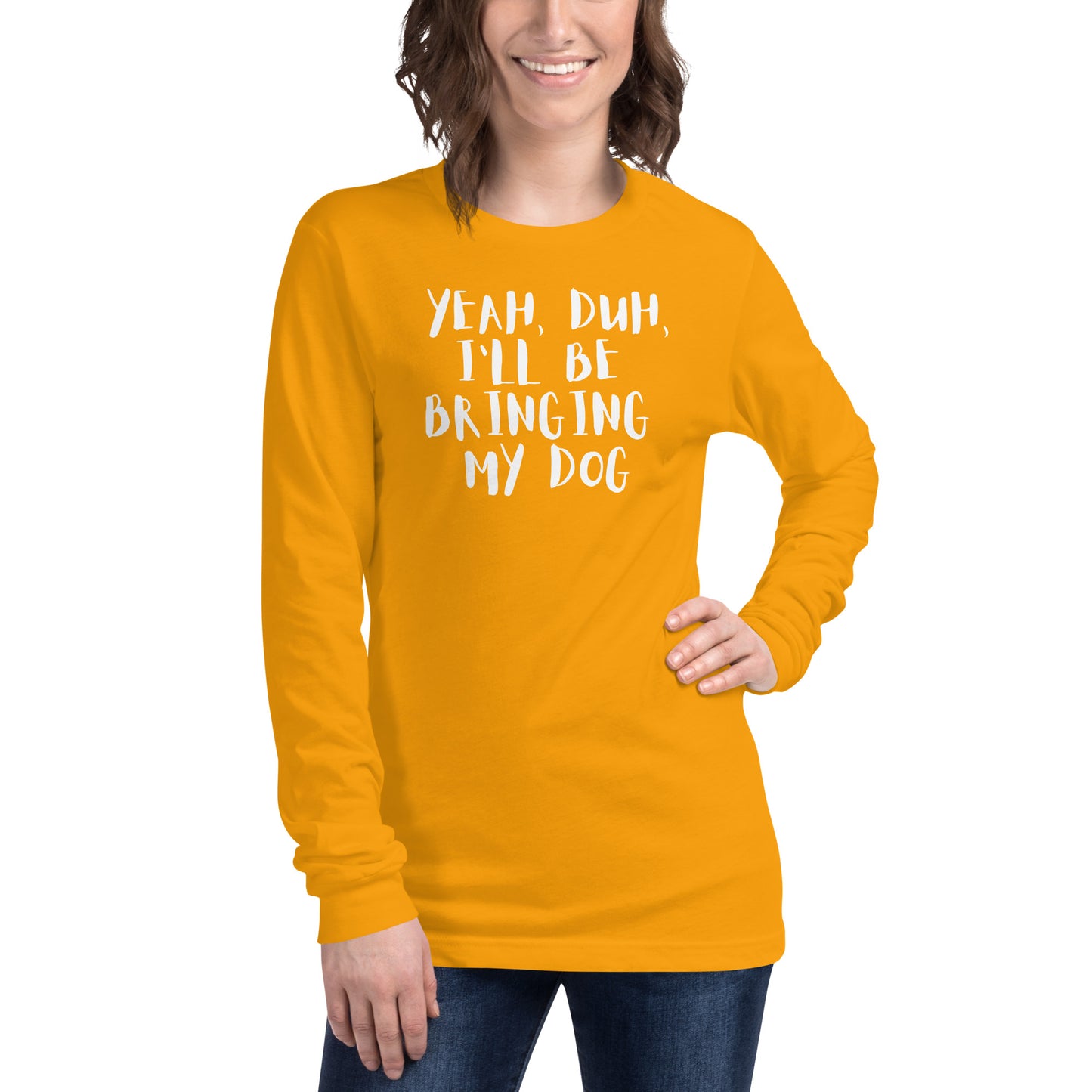 Yeh, Duh, I'm bringing my dog || OLC - Women's Long Sleeve Tee