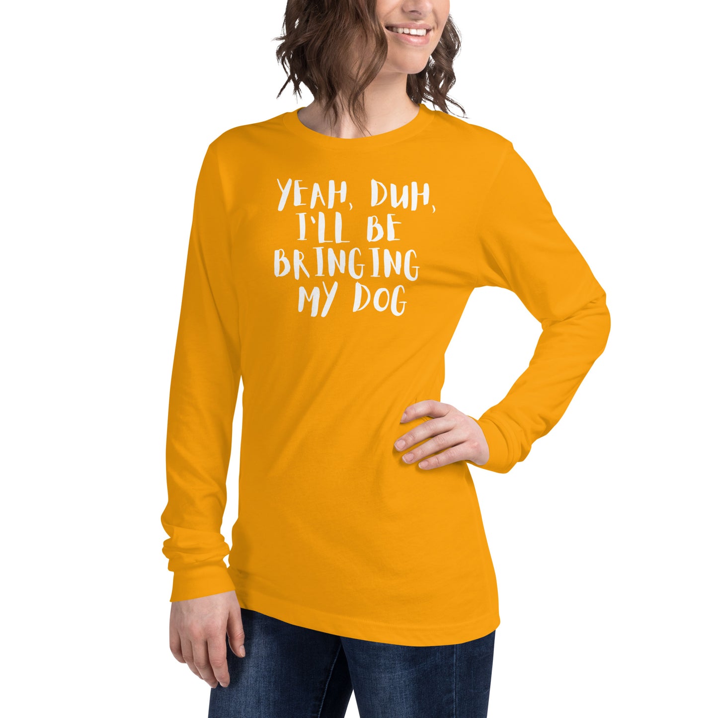 Yeh, Duh, I'm bringing my dog || OLC - Women's Long Sleeve Tee