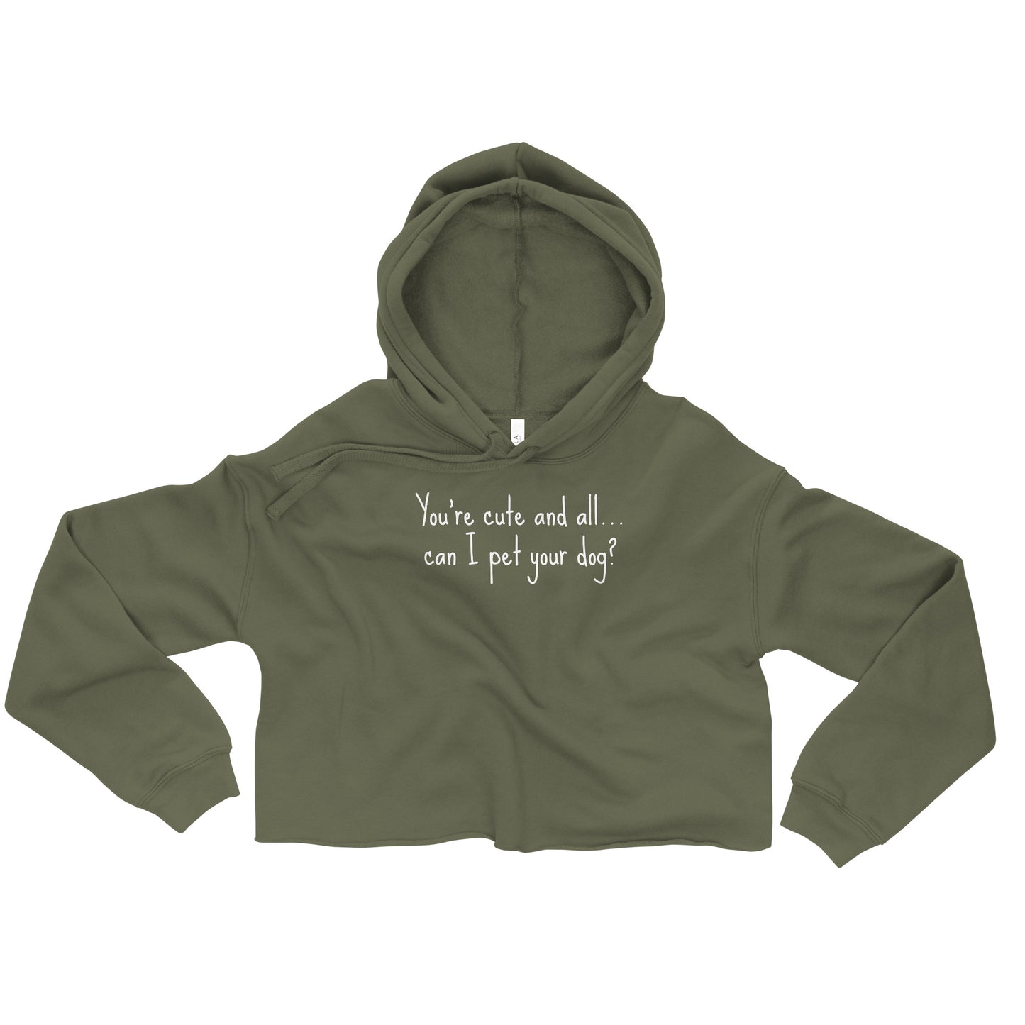 You're cute and all, can I pet your dog || OLC - Women's Crop Hoodie