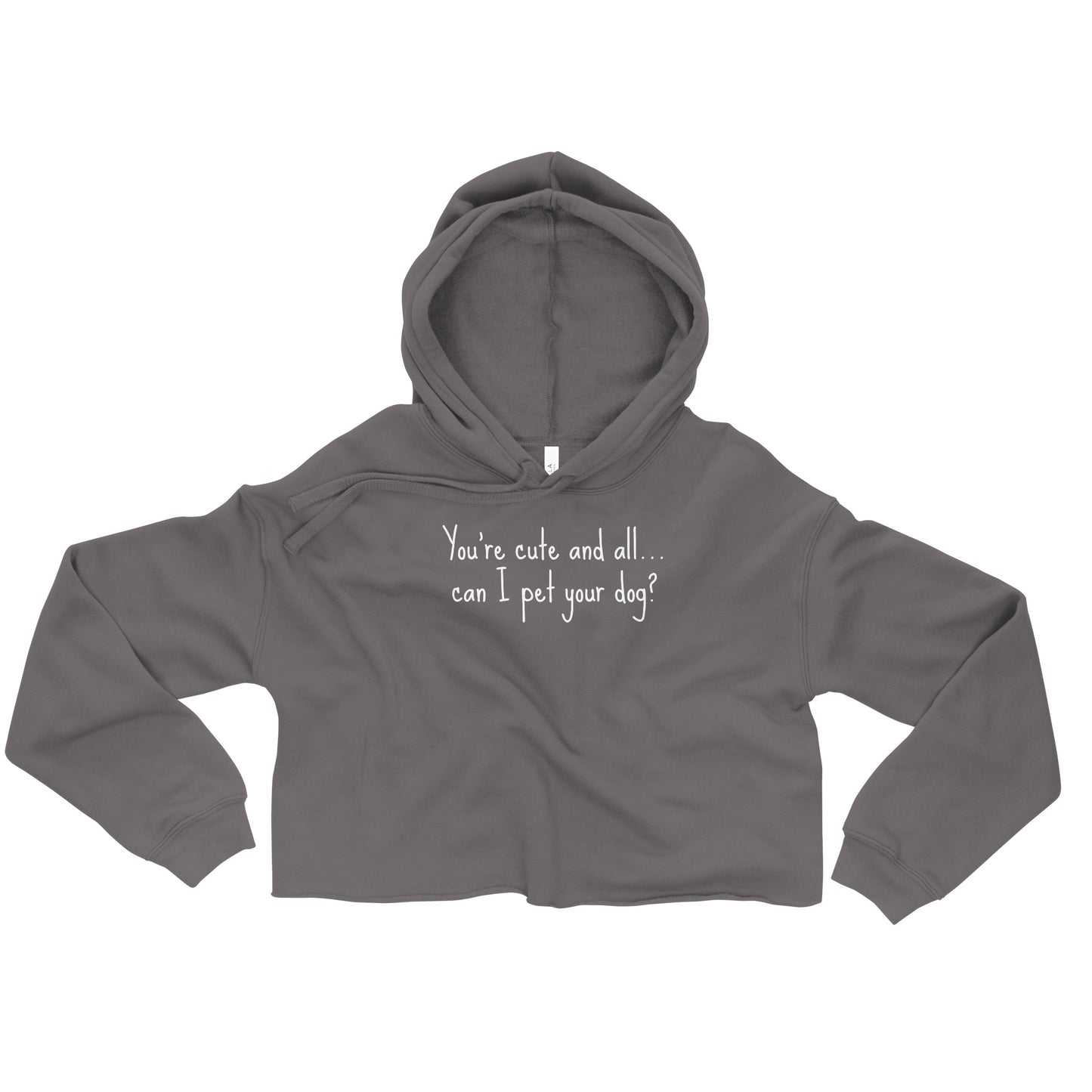 You're cute and all, can I pet your dog || OLC - Women's Crop Hoodie