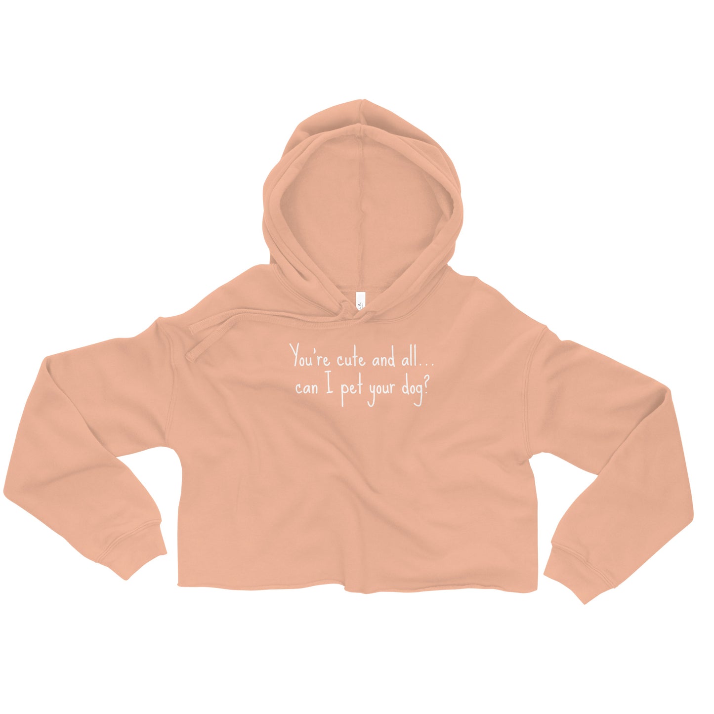 You're cute and all, can I pet your dog || OLC - Women's Crop Hoodie