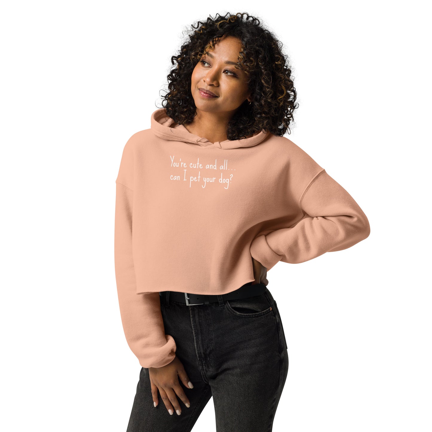 You're cute and all, can I pet your dog || OLC - Women's Crop Hoodie
